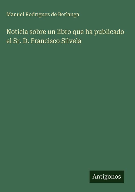 Produktbild: Noticia sobre un libro que ha publicado el Sr. D. Francisco Silvela