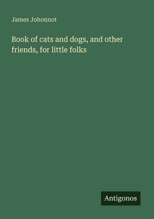 Produktbild: Book of cats and dogs, and other friends, for little folks