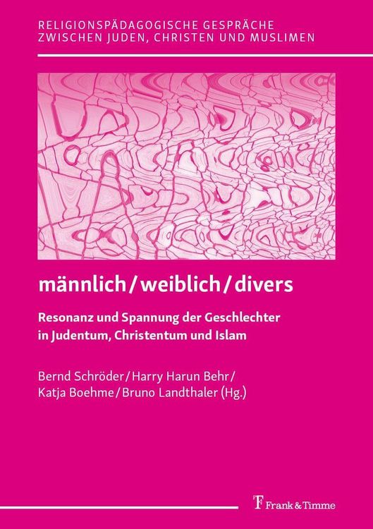 Produktbild: M&auml;nnlich / weiblich / divers - Resonanz und Spannung der Geschlechter in Judentum, Christentum und Islam