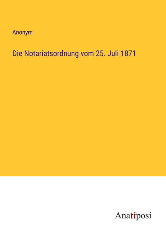 Produktbild: Die Notariatsordnung vom 25. Juli 1871