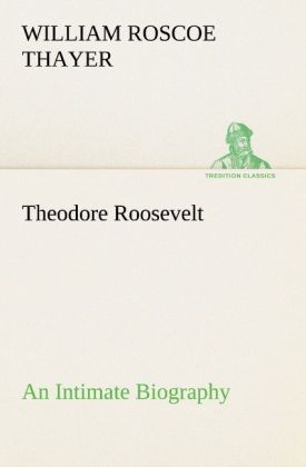 Produktbild: Theodore Roosevelt; an Intimate Biography