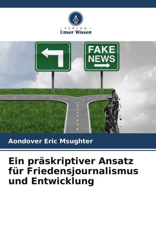 Produktbild: Ein pr&auml;skriptiver Ansatz f&uuml;r Friedensjournalismus und Entwicklung