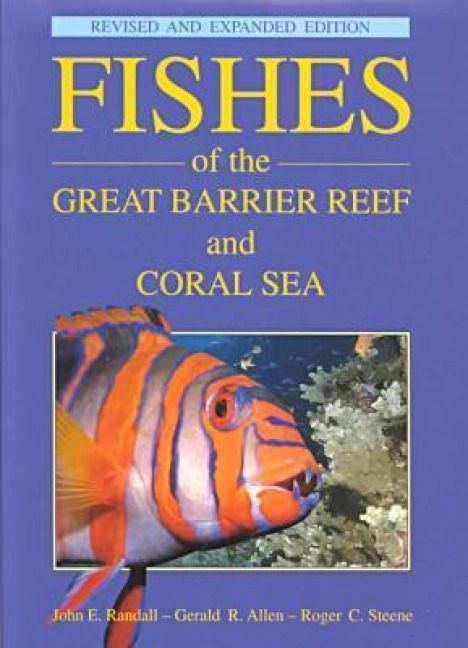Produktbild: Fishes of the Great Barrier Reef and Coral Sea, Revised and Expanded Edition