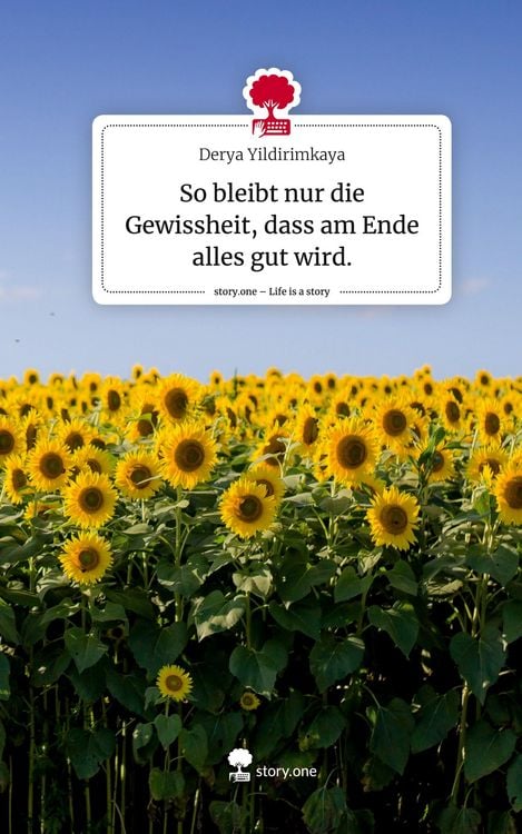 Produktbild: So bleibt nur die Gewissheit, dass am Ende alles gut wird.. Life is a Story - story.one