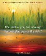 Produktbild: How Shall We Pray This Morning? for What Shall We Pray This Night?