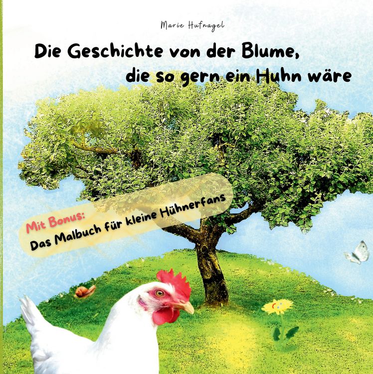 Produktbild: Die Geschichte von der Blume, die so gern ein Huhn w&auml;re