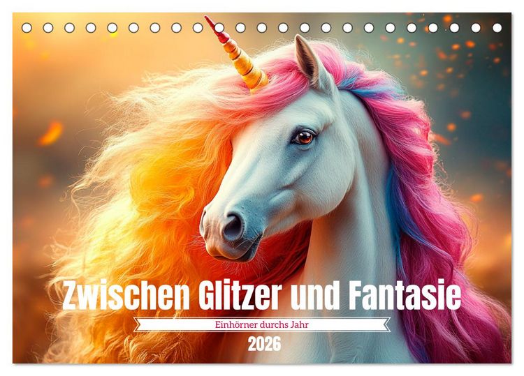 Produktbild: Zwischen Glitzer und Fantasie-Einh&ouml;rner durchs Jahr (Tischkalender 2026 DIN A5 quer), CALVENDO Monatskalender