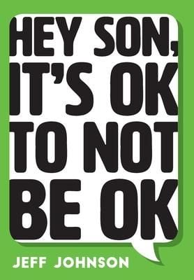 Produktbild: Hey Son, It's Ok To Not Be Ok