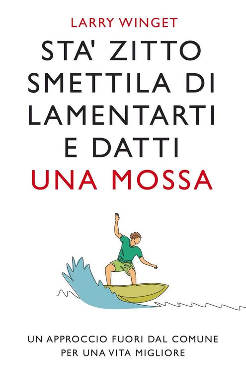 Produktbild: Sta' zitto, smettila di lamentarti e datti una mossa