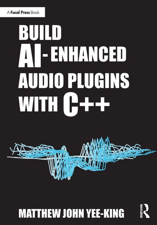 Produktbild: Build AI-Enhanced Audio Plugins with C++