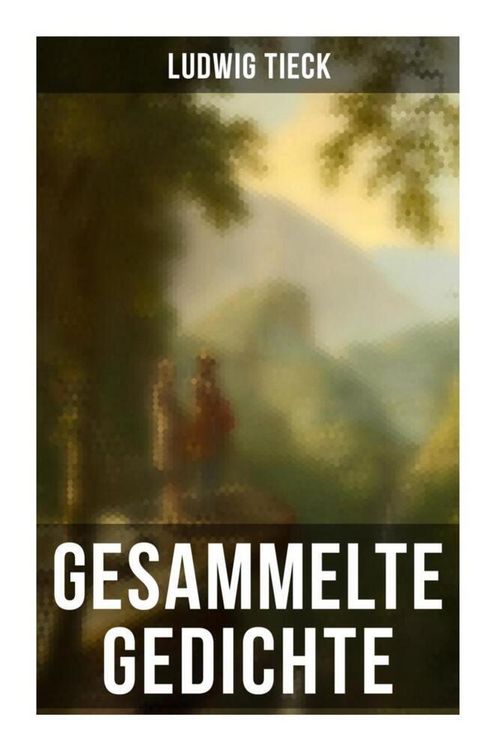 Produktbild: Gesammelte Gedichte von Ludwig Tieck
