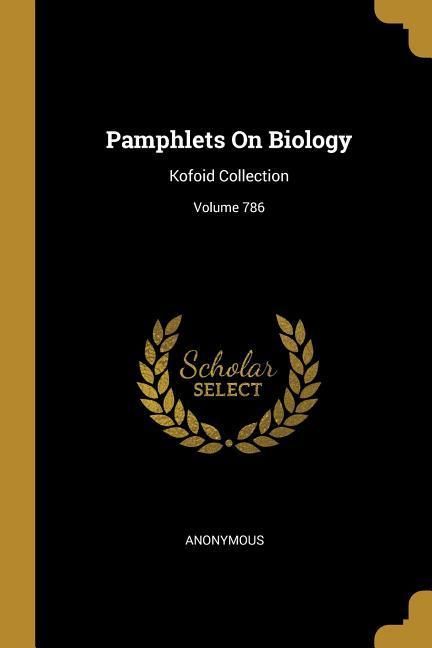 Produktbild: Pamphlets On Biology: Kofoid Collection; Volume 786