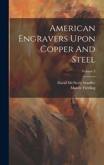 Produktbild: American Engravers Upon Copper And Steel; Volume 3