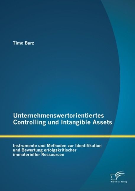 Produktbild: Unternehmenswertorientiertes Controlling und Intangible Assets: Instrumente und Methoden zur Identifikation und Bewertung erfolgskritischer immateriel