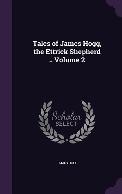 Produktbild: Tales of James Hogg, the Ettrick Shepherd .. Volume 2