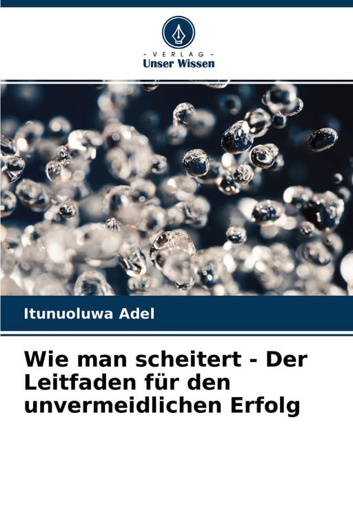 Produktbild: Wie man scheitert - Der Leitfaden f&uuml;r den unvermeidlichen Erfolg