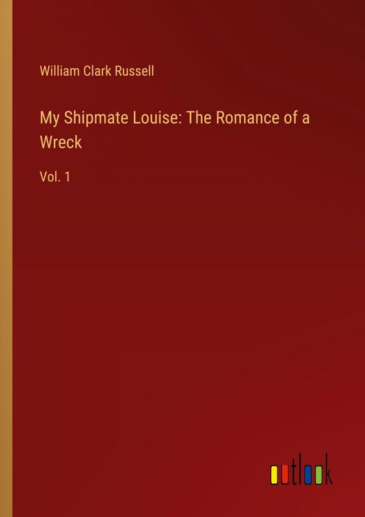 Produktbild: My Shipmate Louise: The Romance of a Wreck