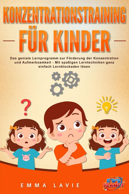 Produktbild: Konzentrationstraining f&uuml;r Kinder - Der praxisnahe Leitfaden inkl. genialer &Uuml;bungen: Wie Sie die Blockaden Ihres Kindes ganz einfach l&ouml;sen und die Auf