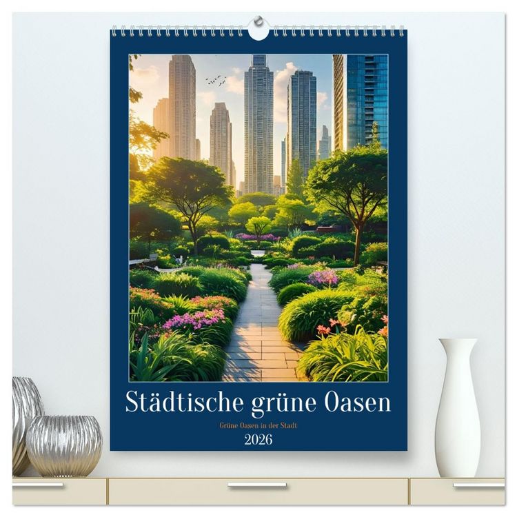 Produktbild: St&auml;dtische gr&uuml;ne Oasen (hochwertiger Premium Wandkalender 2026 DIN A2 hoch), Kunstdruck in Hochglanz