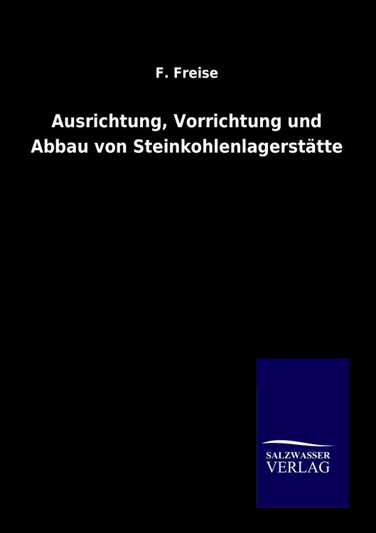 Produktbild: Ausrichtung, Vorrichtung und Abbau von Steinkohlenlagerst&auml;tten