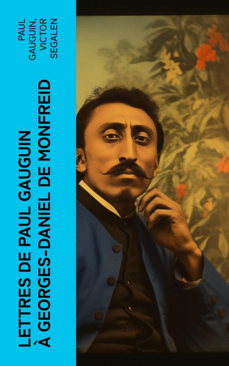 Produktbild: Lettres de Paul Gauguin &agrave; Georges-Daniel de Monfreid