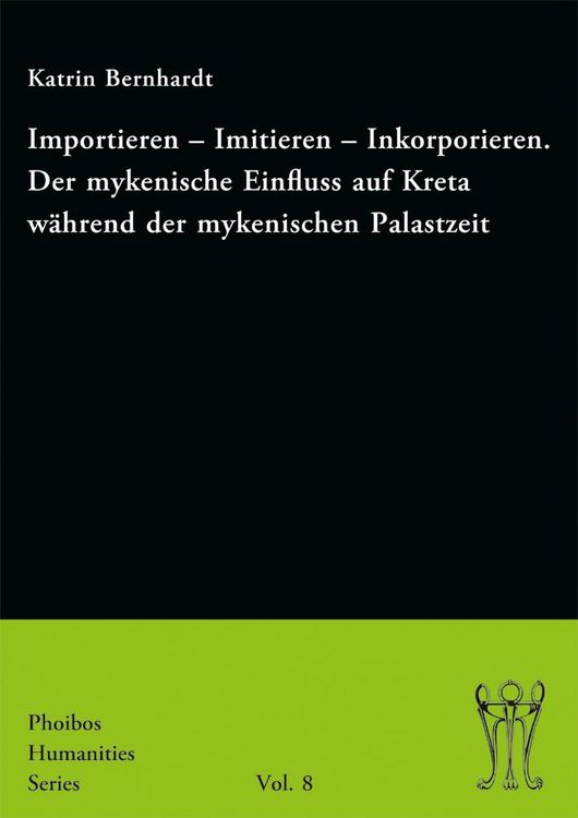 Produktbild: Importieren - Imitieren - Inkorporieren. Der mykenische Einfluss auf Kreta w&auml;hrend der mykenischen Palastzeit