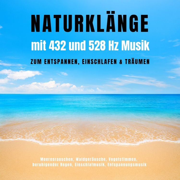 Produktbild: Naturkl&auml;nge mit 432 und 528 Hz Musik zum Entspannen, Einschlafen & Tr&auml;umen