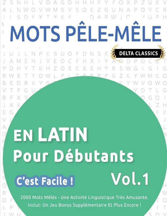 Produktbild: MOTS P&Ecirc;LE-M&Ecirc;LE EN LATIN POUR D&Eacute;BUTANTS - C'EST FACILE ! - VOL.1 - DELTA CLASSICS - 2000 MOTS M&Ecirc;L&Eacute;S - UNE ACTIVIT&Eacute; LINGUISTIQUE TR&Egrave;S AMUSANTE - INCLUT