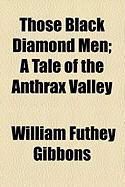 Produktbild: Those Black Diamond Men; A Tale of the Anthrax Valley