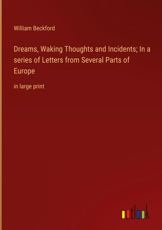 Produktbild: Dreams, Waking Thoughts and Incidents; In a series of Letters from Several Parts of Europe