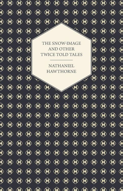 Produktbild: The Snow-Image and Other Twice Told Tales