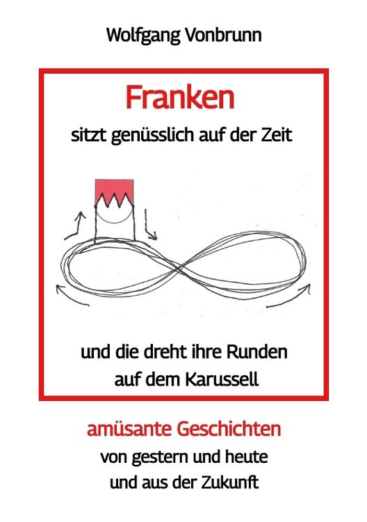 Produktbild: Franken sitzt gen&uuml;sslich auf der Zeit und die dreht ihre Runden auf dem Karussell Oberfranken Kulmbach Weismain Kasendorf Mainroth Kelten
