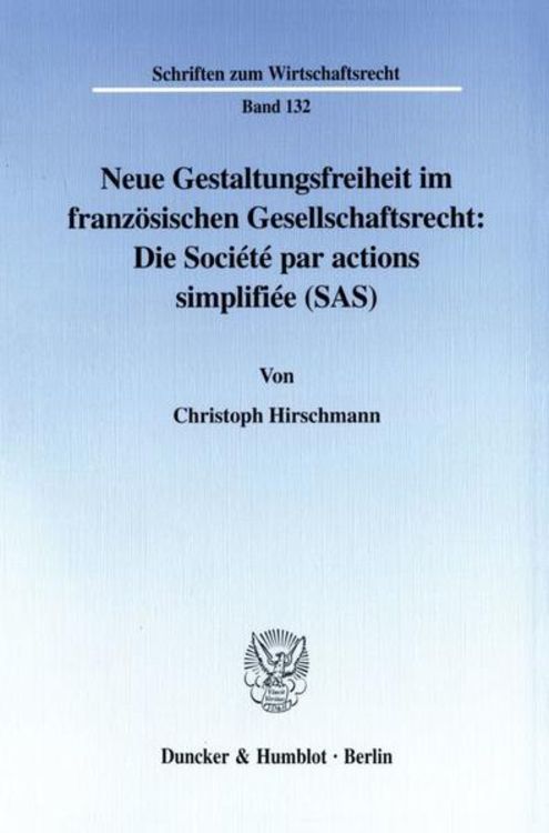 Produktbild: Neue Gestaltungsfreiheit im französischen Gesellschaftsrecht: Die Société par actions simplifiée (SAS).