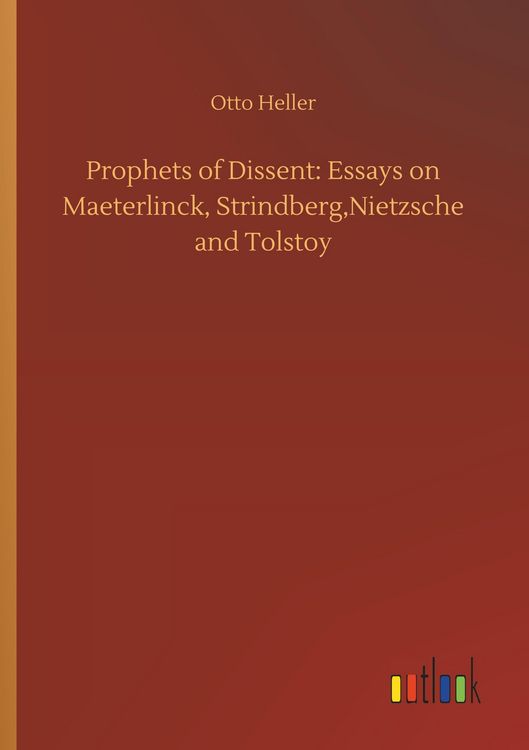 Produktbild: Prophets of Dissent: Essays on Maeterlinck, Strindberg,Nietzsche and Tolstoy