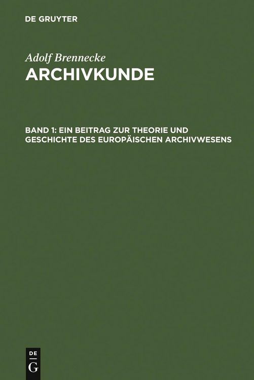 Produktbild: Ein Beitrag zur Theorie und Geschichte des europ&auml;ischen Archivwesens