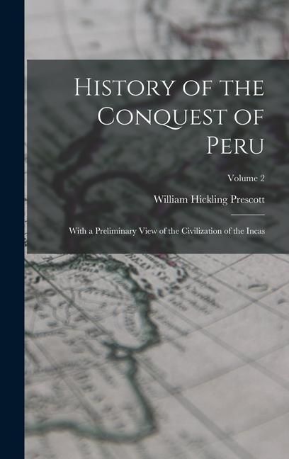 Produktbild: History of the Conquest of Peru: With a Preliminary View of the Civilization of the Incas; Volume 2