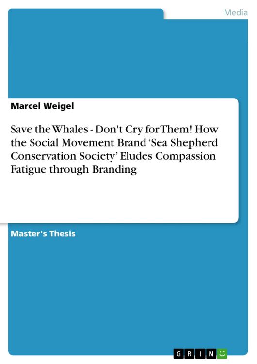 Produktbild: Save the Whales - Don't Cry for Them! How the Social Movement Brand 'Sea Shepherd Conservation Society' Eludes Compassion Fatigue through Branding