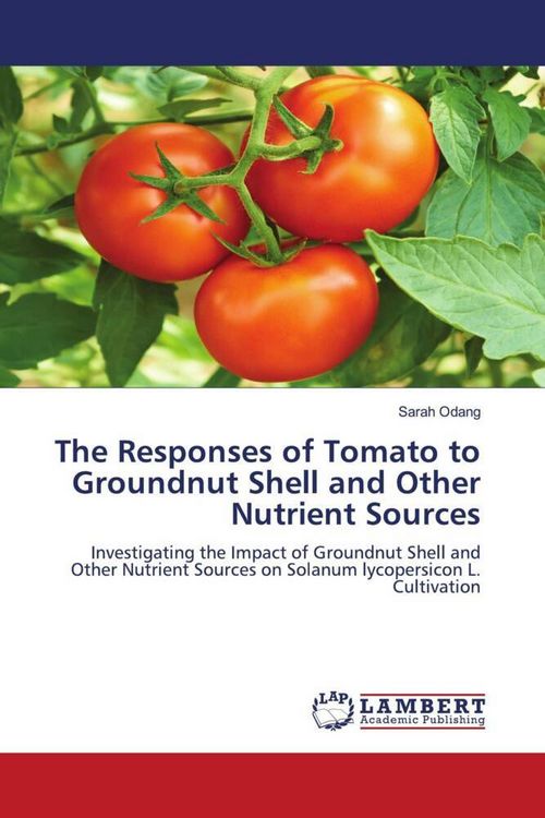 Produktbild: The Responses of Tomato to Groundnut Shell and Other Nutrient Sources
