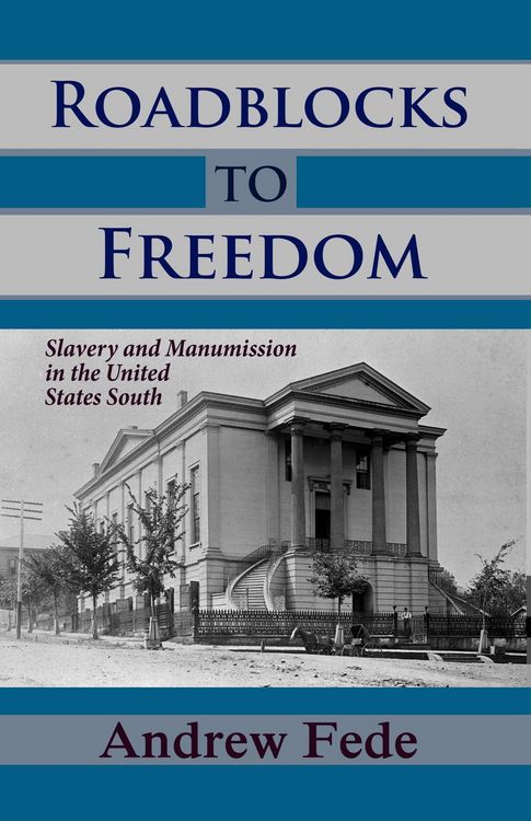 Produktbild: Roadblocks to Freedom: Slavery and Manumission in the United States South