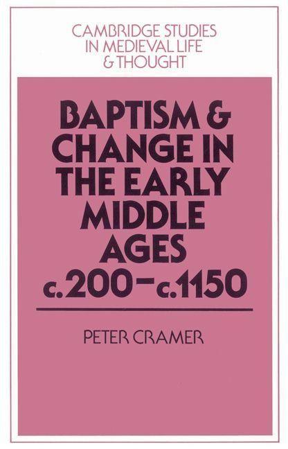 Produktbild: Baptism and Change in the Early Middle Ages, C.200 C.1150