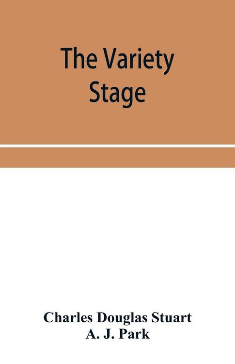 Produktbild: The variety stage; a history of the music halls from the earliest period to the present time