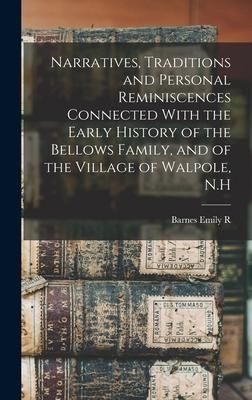 Produktbild: Narratives, Traditions and Personal Reminiscences Connected With the Early History of the Bellows Family, and of the Village of Walpole, N.H