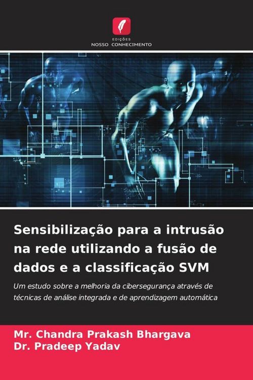 Produktbild: Sensibiliza&ccedil;&atilde;o para a intrus&atilde;o na rede utilizando a fus&atilde;o de dados e a classifica&ccedil;&atilde;o SVM