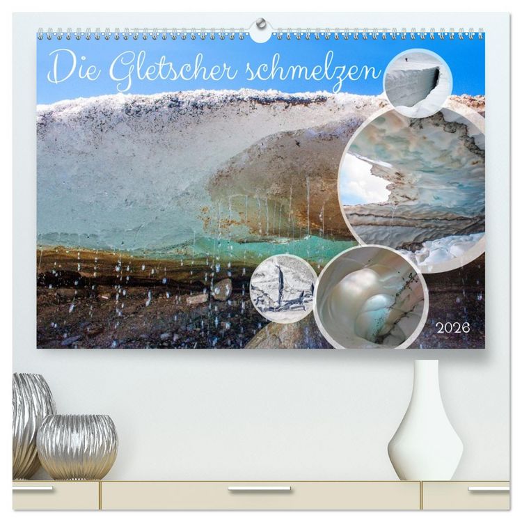 Produktbild: Die Gletscher schmelzen (hochwertiger Premium Wandkalender 2026 DIN A2 quer), Kunstdruck in Hochglanz