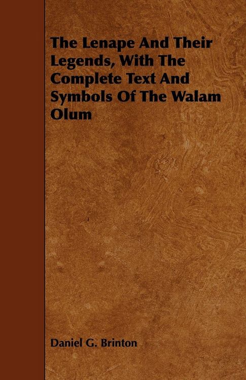 Produktbild: The Lenape And Their Legends, With The Complete Text And Symbols Of The Walam Olum