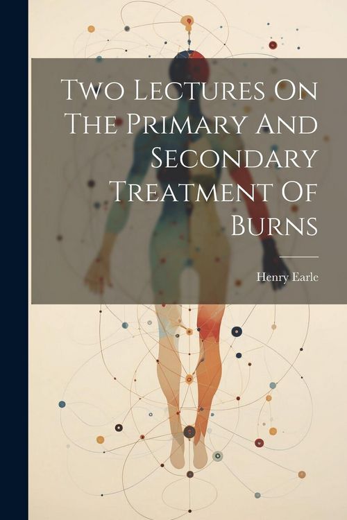Produktbild: Two Lectures On The Primary And Secondary Treatment Of Burns