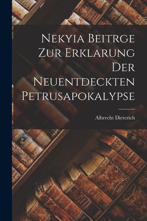 Produktbild: Nekyia Beitrge Zur Erklarung Der Neuentdeckten Petrusapokalypse