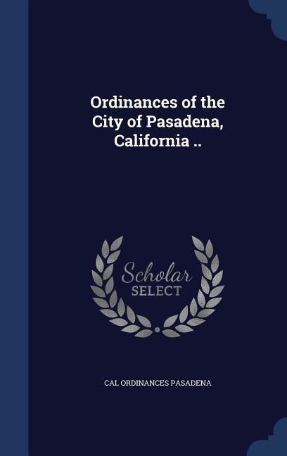 Produktbild: Ordinances of the City of Pasadena, California ..