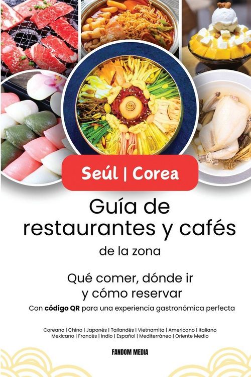 Produktbild: Se&uacute;l | Corea Gu&iacute;a de restaurantes y caf&eacute;s de la zona - Qu&eacute; comer, d&oacute;nde ir y c&oacute;mo reservar, con c&oacute;digo QR para una experiencia gastron&oacute;mica perfecta