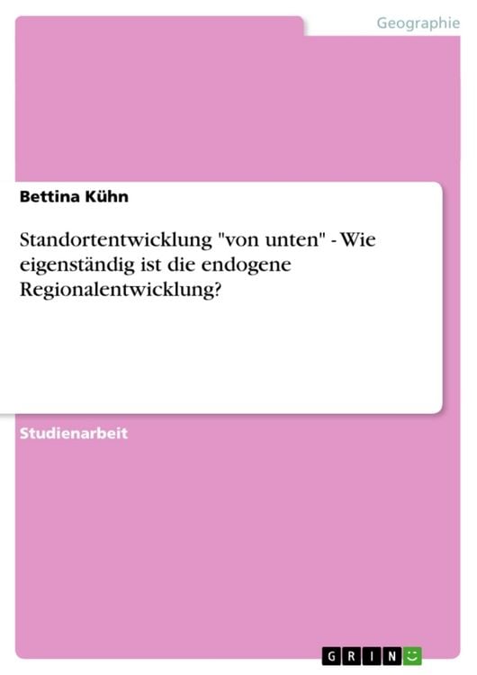 Produktbild: Standortentwicklung "von unten" - Wie eigenst&auml;ndig ist die endogene Regionalentwicklung?
